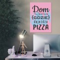 Plakat-metalowy-Dom-jest-tam-pizza-Prezent L 2.jpg
