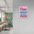 Plakat-metalowy-Dom-jest-tam-pizza-Prezent M 2.jpg