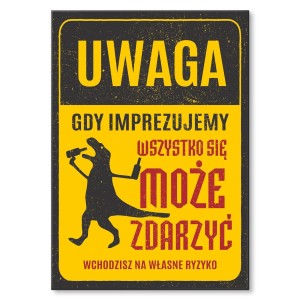 Plakat metalowy "Gdy imprezujemy"