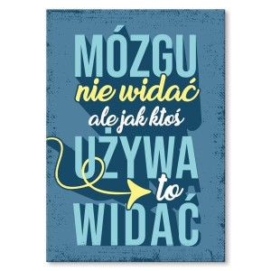 Plakat metalowy "Mózgu nie widać"