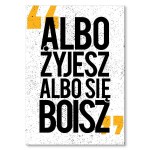 Plakat metalowy "Żyjesz albo się boisz"