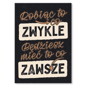 Plakat metalowy "Robiąc to co zwykle"
