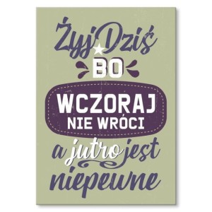 Plakat metalowy "Żyj dziś"