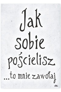 Plakat metalowy "Jak sobie pościelisz"