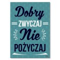 Blacha metalowa - Dobry zwyczaj nie pożyczaj.jpg