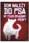 Plakat metalowy "Dom należy do psa"