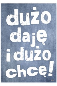 Plakat metalowy "Dużo daję"
