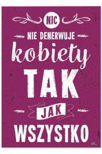 Plakat metalowy "Nic nie denerwuje"