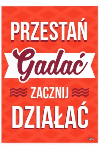 Przestań gadać zacznij działać.jpg