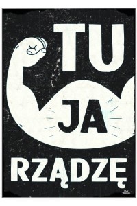 Plakat metalowy "Ja tu rządzę"
