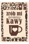 Plakat metalowy "Zrób mi kawy"