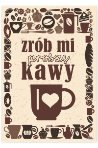 Plakat metalowy "Zrób mi kawy"