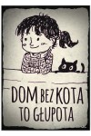Plakat metalowy "Dom bez kota to głupota"