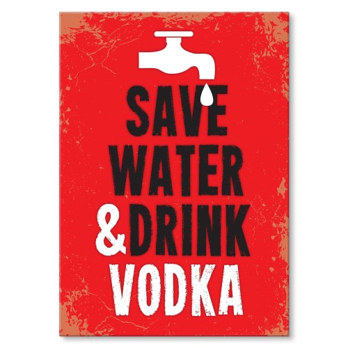 Blacha metalowa - Save water, drink vodka.jpg