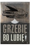 Plakat metalowy "Grzebię bo lubię"