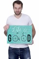 Plakat-life is good.jpg