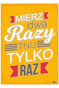 Plakat metalowy "Mierz dwa razy"