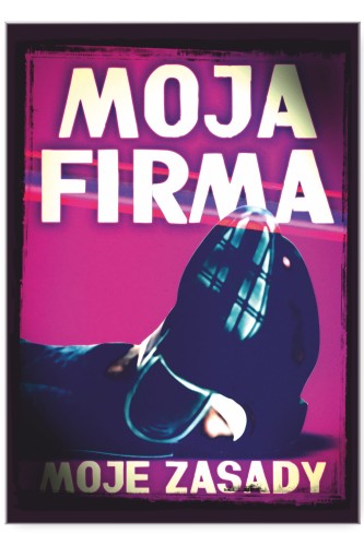 Moja firma moje zasady.jpg