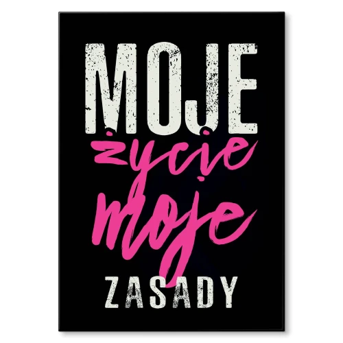 Blacha metalowa - Moje życie moje zasady.jpg