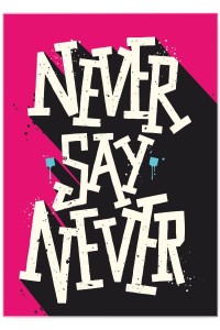 Plakat metalowy "Never say never"