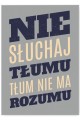 Nie słuchaj tłumu.jpg