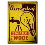 Plakat metalowy "Oszczędzaj światło i wodę"