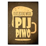 Plakat metalowy "Oszczędzaj wodę pij piwo"