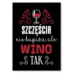 Plakat metalowy "Szczęścia nie kupisz, ale wino tak"