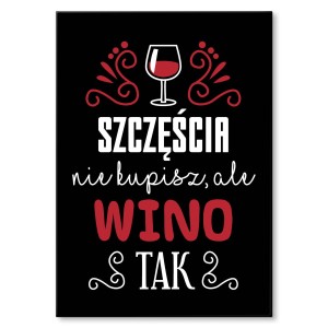 Plakat metalowy "Szczęścia nie kupisz, ale wino tak"