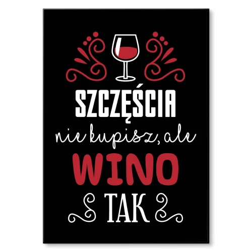 Blacha metalowa - Szczęścia nie kupisz, ale wino tak.jpg