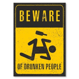 Plakat metalowy "Beware - drunken"