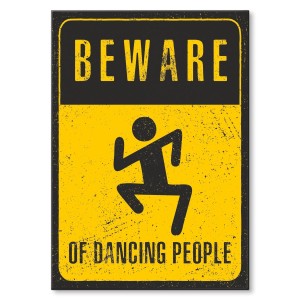 Plakat metalowy "Beware - dancing"