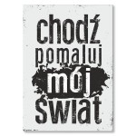 Plakat metalowy "Chodź, pomaluj mój świat"