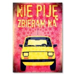 Plakat metalowy "Nie piję, zbieram na Malucha"