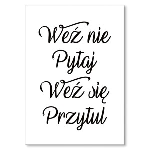 Plakat metalowy "Weź nie pytaj (białe tło)" 