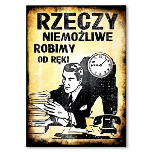 Plakat metalowy "Rzeczy niemożliwe robimy od ręki"