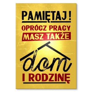Plakat metalowy "Oprócz pracy masz dom"
