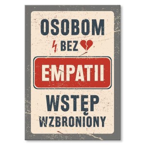 Plakat metalowy "Bez empatii"