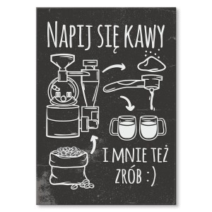 Plakat metalowy "Napij się kawy i mnie też zrób" 