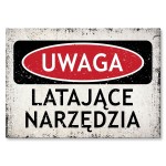 Plakat metalowy "Uwaga - latające narzędzia"