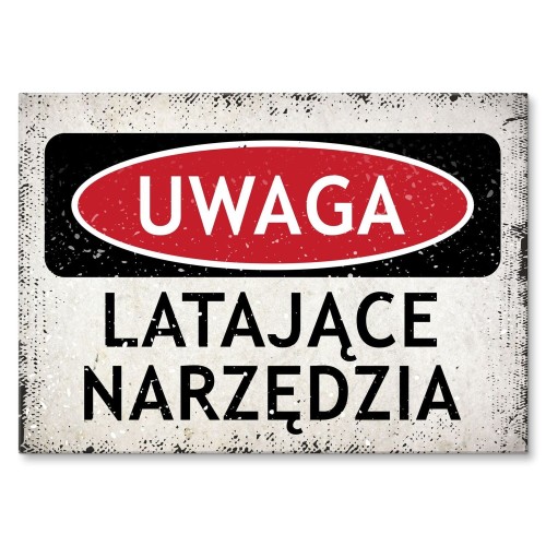 Blacha metalowa - Uwaga - latające narzędzia.jpg