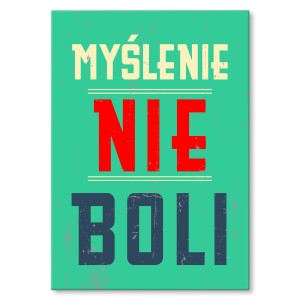 Plakat metalowy "Myślenie nie boli"