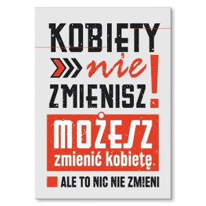 Plakat metalowy "Kobiety nie zmienisz"