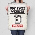 Blacha metalowa - Gdy życie wkurza Piwo L.jpg