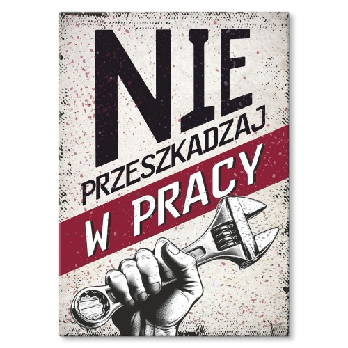 Plakat metalowy - Nie przeszkadzaj w pracy.jpg